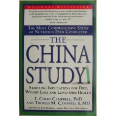 The China Study. The Most Comprehensive Study of Nutrition Ever Conducted &ndash; T. Colin Campbell