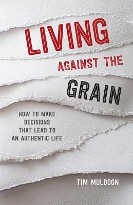 Living Against the Grain: How to Make Decisions That Lead to an Authentic Life foto