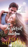 &Icirc;n sf&acirc;rșit, iubirea - Paperback brosat - Jill Shalvis - Litera, 2020