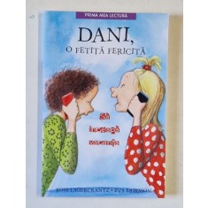 PRIMA MEA LECTURA , DANI , O FETITA FERICITA , SA INCEAPA VACANTA de ROSE LAGERCRANTZ si EVA ERIKSSON , 2018