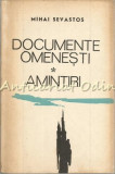 Documente Omenesti. Amintiri - Mihai Sevastos