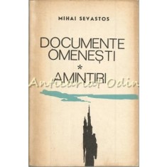 Documente Omenesti. Amintiri - Mihai Sevastos