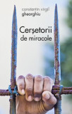 Cerșetorii de miracole - Paperback brosat - Constantin Virgil Gheorghiu - Sophia