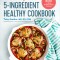 The Easy 5-Ingredient Healthy Cookbook: Simple Recipes to Make Healthy Eating Delicious