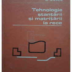 C. Iliescu - Tehnologia ștanțării și matrițării la rece (editia 1977)