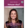 K&eacute;tszer &eacute;lsz? - Emeld &uacute;j szintre a val&oacute;s&aacute;godat! - Nagy Szilvia