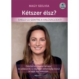 K&eacute;tszer &eacute;lsz? - Emeld &uacute;j szintre a val&oacute;s&aacute;godat! - Nagy Szilvia