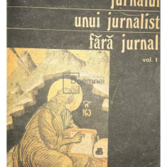 Ion D. Sârbu - Jurnalul unui jurnalist fără jurnal, vol. 1 (editia 1991)