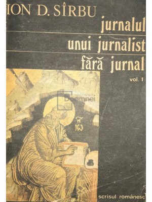 Ion D. S&amp;acirc;rbu - Jurnalul unui jurnalist fără jurnal, vol. 1 (editia 1991) foto