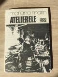 Mariana Marin - Atelierele (1980-1984), (Editura Cartea Romaneasca, 1990)