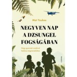 Negyven nap a dzsungel fogs&aacute;g&aacute;ban - N&eacute;gy gyermek csod&aacute;val hat&aacute;ros megmenek&uuml;l&eacute;se - Mat Youkee