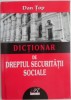 Dictionar de Dreptul Securitatii Sociale &ndash; Dan Topa, Carte Noua/Anticariat, Dictionare Juridice