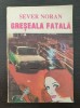 GRESEALA FATALA - Sever Noran