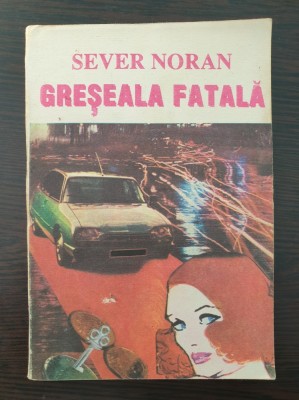 GRESEALA FATALA - Sever Noran foto