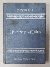 BUCURESTI - CAIRO - NOTE DE CALATORIE de Dr. C.I. ISTRATI , 1907 foto