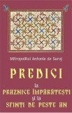 Predici la Praznice Imparatesti si la Sfinti de peste an - Mitropolit Antonie de Suroj
