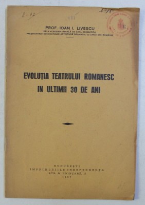 EVOLUTIA TEATRULUI ROMANESC IN ULTIMII 30 DE ANI de IOAN I . LIVESCU , 1937 foto