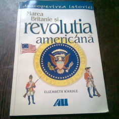 MAREA BRITANIE SI REVOLUTIA AMERICANA - ELIZABETH WARDLE