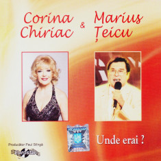 CD Pop: Corina Chiriac & Marius Țeicu – Unde erai ? ( stare foarte buna )