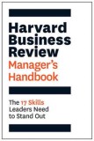 The Harvard Business Review Manager&#039;s Handbook: The 17 Skills Leaders Need to Stand Out