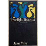 Jean Vilar - Traditia teatrala (Editia: 1968)