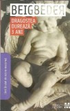 Dragostea dureaza trei ani Frederic Beigbeder romana editia 2008 stare buna coperta cartonata