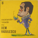 Disc vinil, LP. MOMENTE VESELE CU DEM RADUMESCU-DEM RADULESCU