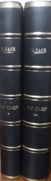C. GANE - P. P. CARP SI LOCUL SAU IN ISTORIA POLITICA A TARII - VOL. I-II {1936}