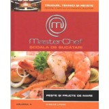 MasterChef. Școala de bucătari. Pește și fructe de mare. Vol. 4