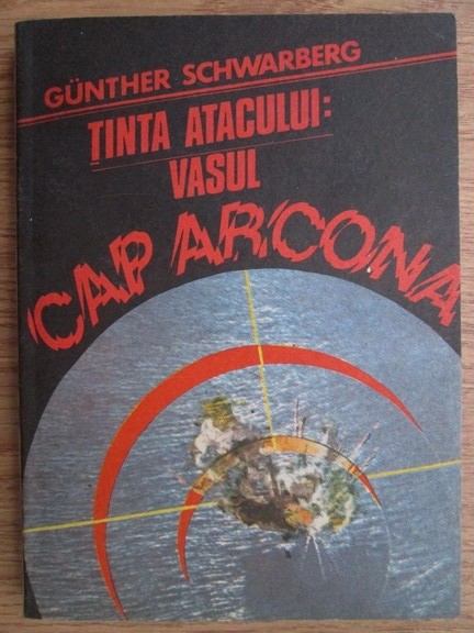 Gunther Schwarberg - Tinta atacului: vasul Cap Arcona