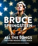 Bruce Springsteen: All the Songs: The Story Behind Every Track