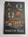 JUST SIX NUMBERS The Deep Forces that Shape the Universe - Martin REES