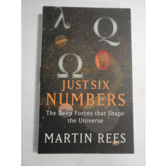 JUST SIX NUMBERS The Deep Forces that Shape the Universe - Martin REES