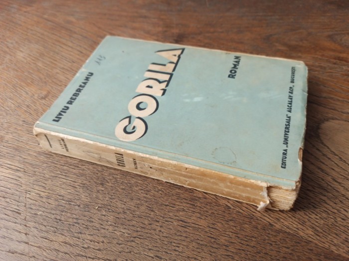 LIVIU REBREANU- GORILA, Prima editie, Exemplar de lux :242 din 300, pe hartie Verge * VOL 1