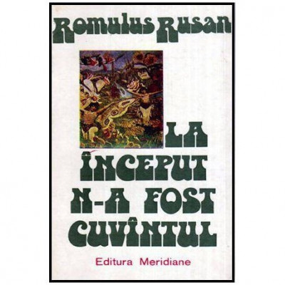 Romulus Rusan - La inceput n-a fost cuvantul - Eseuri despre arta si autorii filmului - 115416 foto