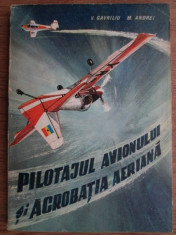 VASILE GAVRILIU, MIHAI ANDREI - PILOTAJUL AVIONULUI SI ACROBATIA AERIANA foto