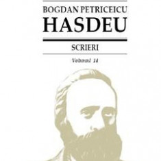 Scrieri Vol.14 - Bogdan Petriceicu Hasdeu