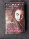 VIATA DUPA AUSCHWITZ - EVA SCHLOSS, KAREN BARTLETT