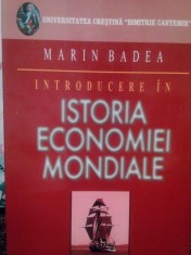 Marin Badea - Introducere in istoria economiei mondiale (Editia: 2005) foto