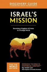 Israel&amp;#039;s Mission Discovery Guide: A Kingdom of Priests in a Prodigal World, Paperback/Ray Vander Laan foto