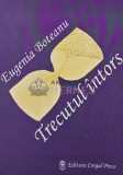 Trecutul Intors - Eugenia Boteanu - Corgal Press, 2005, 150 pagini, brosata. Literatura Romana