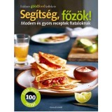 Seg&iacute;ts&eacute;g, főz&ouml;k! - Modern &eacute;s gyors receptek fiataloknak