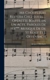 Mr Choufleuri restera chez lui le ... op