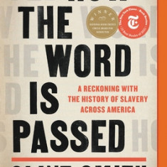 How the Word Is Passed: A Reckoning with the History of Slavery Across America