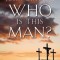 Who Is This Man? Study Guide: The Unpredictable Impact of the Inescapable Jesus