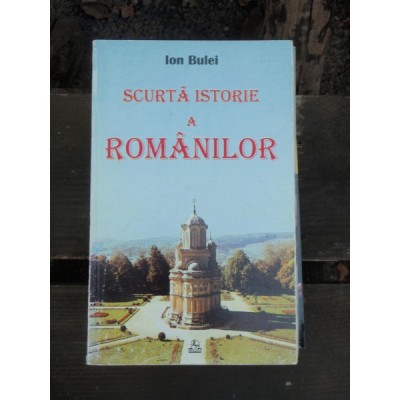 SCURTA ISTORIE A ROMANILOR - ION BULEI foto