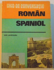 GHID DE CONVERSATIE ROMAN - SPANIOL de DAN MUNTEANU, 1985 foto