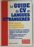 LE GUIDE DU CV EN LANGUES ETRANGERES , POUR REUSSIR SA CANDIDATURE A L &#039; EXPATRIATION par VALERIE LACHENAUD , 2001
