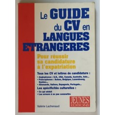 LE GUIDE DU CV EN LANGUES ETRANGERES , POUR REUSSIR SA CANDIDATURE A L &#039; EXPATRIATION par VALERIE LACHENAUD , 2001