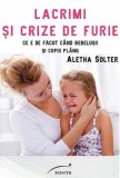 Lacrimi si crize de furie | Aletha Solter